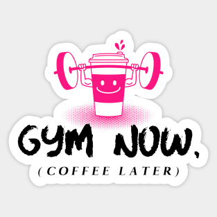 Gym Now, Coffee Later Sticker